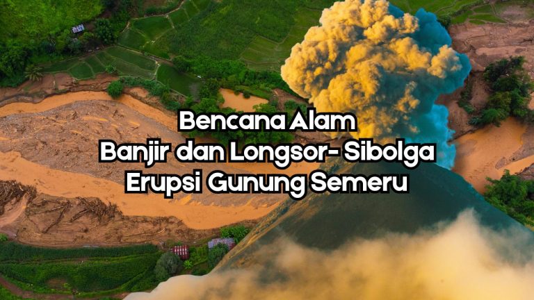 Bencana Alam Banjir Bandang - Sibolga Erupsi Gunung Semeru